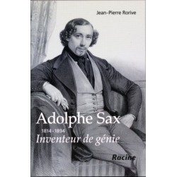 Adolphe SAX Le livre par Jean-Pierre Rorive aux éditions Racine